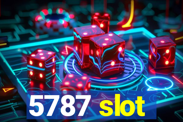 5787 slot